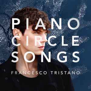 CD ФРАНЧЕСКО ТРИСТАНО - Piano Circle Songs 88985448182 Sony Classical 2017 Европа Классика Б/У RecordCityJP