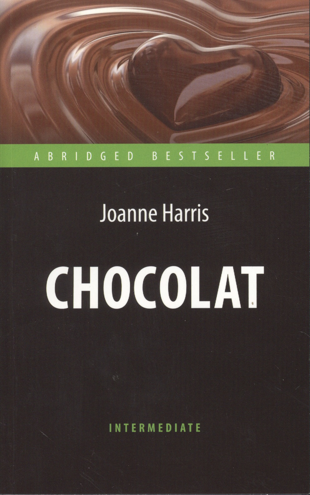 Chocolat = Шоколад: книга для чтения на англ. языке. Intermediate Читай-город