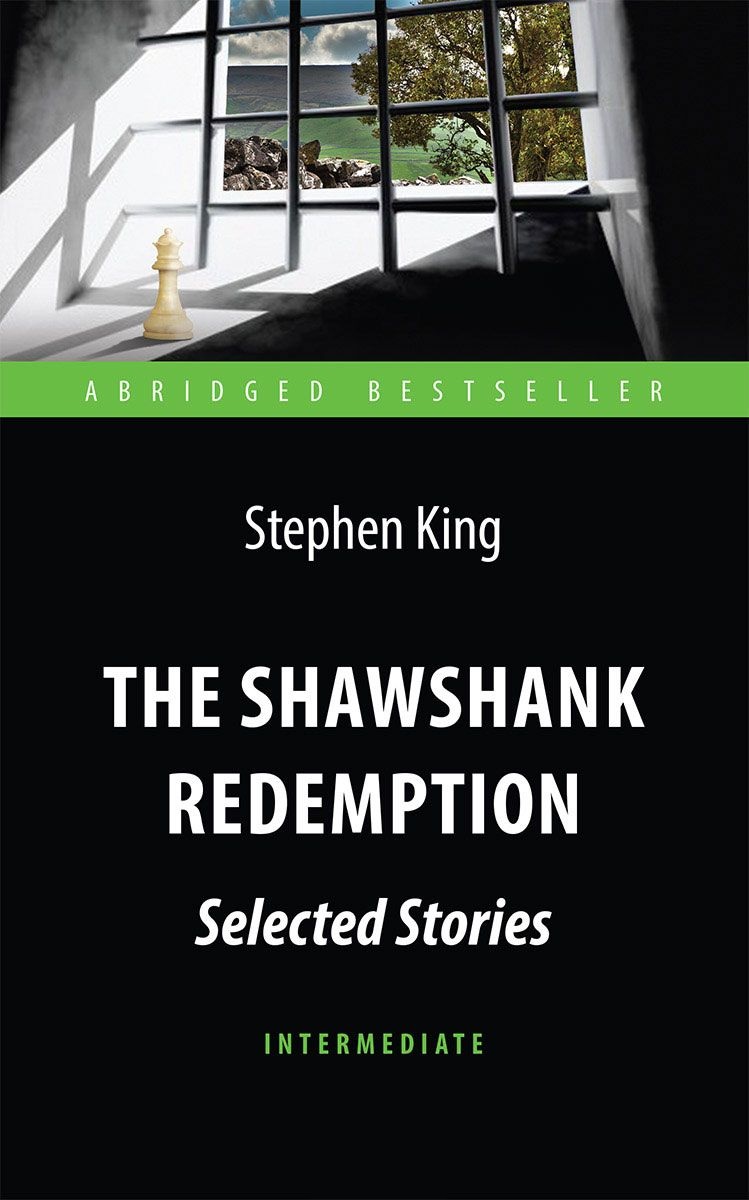 The Shawshank Redemption : Selected Stories = Побег из Шоушенка. Адаптированная книга для чтения на английском языке Читай-город