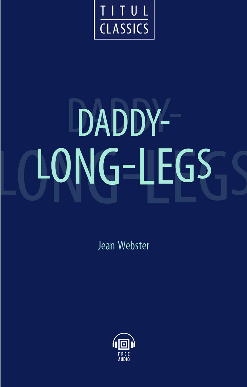 Daddy - Long - Legs. Длинноногий дядюшка: книга для чтения на английском языке Читай-город