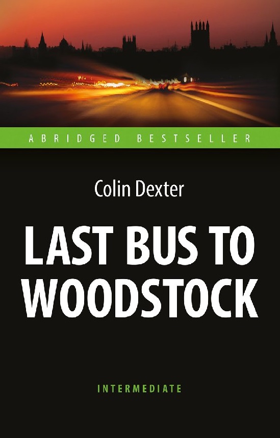 Последний автобус на Вудсток / Last Bus to Woodstock. Книга для чтения на английском языке. Intermediate Читай-город